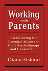 Working with parents: establishing the essential alliance in child psychotherapy