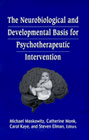 The Neurobiological and Developmental Basis for Psychotherapeutic Intervention