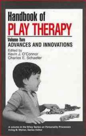 Handbook of Play Therapy: Vol. 2: Advances and Innovations