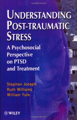 Understanding Post-traumatic Stress: A Psychosocial Perspective on PTSD and Treatment