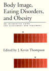 Body image, eating disorders, and obesity: An integrative guide for assessment