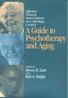 A guide to psychotherapy and aging: Effective clinical interventions in a life stage context
