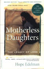 Motherless Daughters: The Legacy of Loss: Second Edition