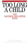 Too long a child: the mother-daughter dyad