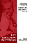 Life Reframing in Hypnosis: Seminars, Workshops and Lectures of Milton H. Erickson: Volume 2