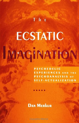 The Ecstatic Imagination: Psychedelic Experiences and the Psychoanalysis of Self-Actualization