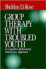 Group Therapy With Troubled Youth: A Cognitive Behavioral Interactive Approach: