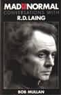 Mad to be Normal: Conversations with R.D.Laing