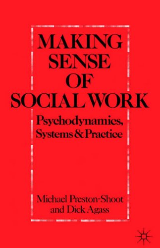 Making Sense of Social Work: Psychodynamics, Systems and Practice