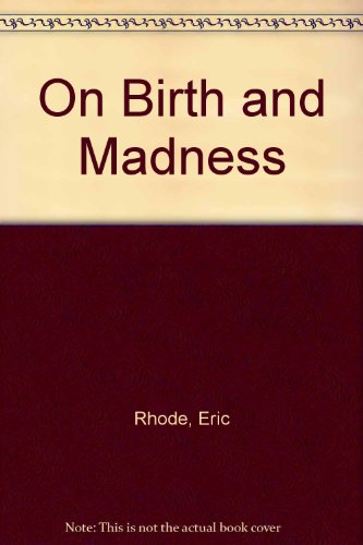 On Birth and Madness