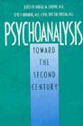 Psychoanalysis: Toward the Second Century