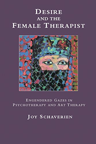 Desire and the Female Therapist: Engendered Gazes in Psychotherapy and Art Therapy