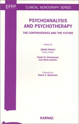Psychoanalysis and Psychotherapy: The Controversies and the Future