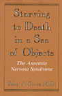 Starving to death in a sea of objects: The anorexia nervosa syndrome