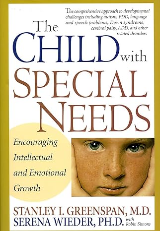 The Child With Special Needs: Encouraging Intellectual and Emotional Growth: