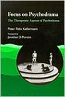 Focus on Psychodrama: The Therapeutic Aspects of Psychodrama