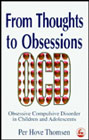 From thoughts to obsessions: Obsessive compulsive disorder in children and adolescents