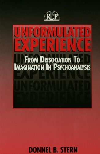 Unformulated Experience: From Dissociation to Imagination in Psychoanalysis:
