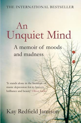 An Unquiet Mind: A Memoir of Moods and Madness