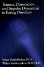 Trauma, dissociation, and impulse dyscontrol in eating disorders: 