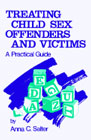 Treating child sex offenders and victims: A practical guide