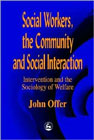 Social workers, the community and social interaction: Intervention and the sociology of welfare