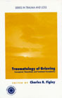 Traumatology of grieving: Conceptual, theoretical, and treatment foundations