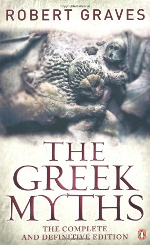 The Greek Myths: The Complete and Definitive Edition