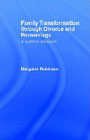 Family transformation through divorce and remarriage: A systemic approach