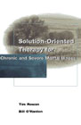 Solution-Oriented Therapy for Chronic and Severe Mental Illness (Hardback)
