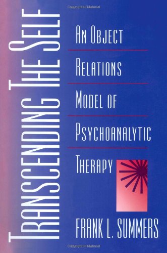 Transcending the Self: An Object Relations Model of Psychoanalytic Therapy