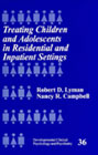 Treating children and adolescents in residential and inpatient settings