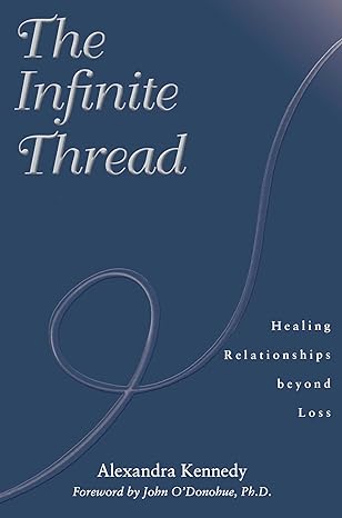 The Infinite Thread: Healing Relationships Beyond Loss