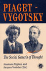 Piaget-Vygotsky: The Social Genesis of Thought