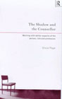 The Shadow and the Counsellor: Working with the Darker Aspects of the Person, the Role and the Profession