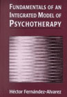 Fundamentals of an Integrated Model of Psychotherapy