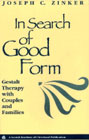 In Search of Good Form: Gestalt Therapy with Couples and Families