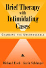 Brief therapy with intimidating cases: Changing the unchangeable
