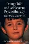 Doing Child and Adolescent Psychotherapy: The Ways and Whys