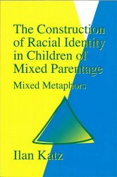 The construction of racial identity in children of mixed parentage: Mixed metaphors