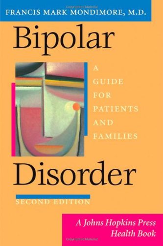 Bipolar Disorder: A Guide for Patients and Families: Second Edition