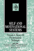Self and Motivational Systems: Toward a Theory of Psychoanalytic Technique