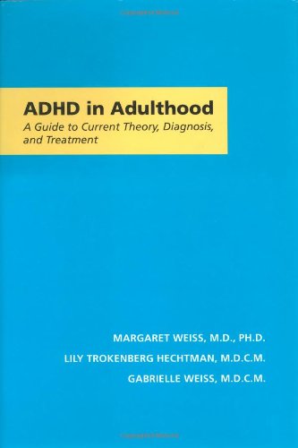 ADHD in Adulthood: A Guide to Current Theory, Diagnosis, and Treatment