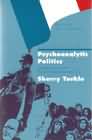 Psychoanalytic Politics: Jacques Lacan and Freud's French Revolution: Second Edition