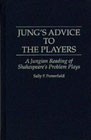 Jung's Advice to the Players: Jungian Reading of Shakespeare's Problem