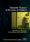Domestic violence in the lives of children: The future of research, intervention and social policy