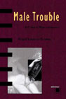 Male Trouble: A Crisis in Representation.