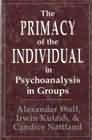 The Primacy of the Individual in Psychoanalysis in Groups.