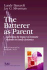 The Batterer as Parent: Addressing the Impact of Domestic Violence on Family Dynamics