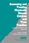 Assessing and Treating Physically Abused Children and Their Families